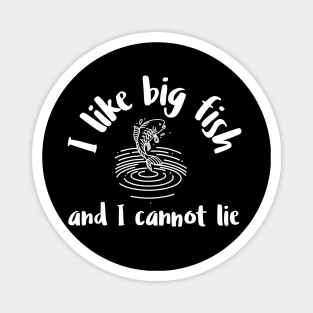 I like big fish and I cannot lie Magnet